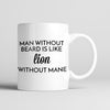 Man Without Beard Is Like Lion Without Mane Mug